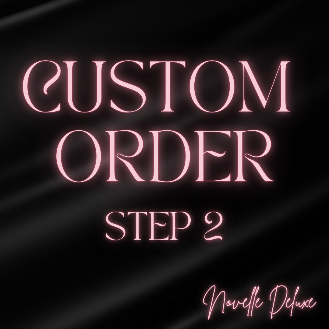 CUSTOM ORDER: STEP 2